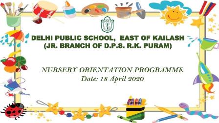 Nursery Orientation 2020 (18 April 2020) – Delhi Public School, East of ...